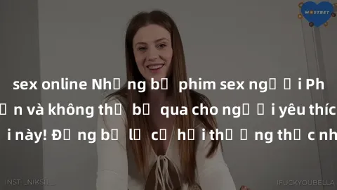 sex online Những bộ phim sex người Pháp vietsub hấp dẫn và không thể bỏ qua cho người yêu thích thể loại này! Đừng bỏ lỡ cơ hội thưởng thức những tác phẩm đỉnh cao này!