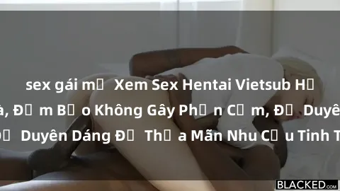 sex gái mỹ Xem Sex Hentai Vietsub Hấp Dẫn Nhất Tại Nhà, Đảm Bảo Không Gây Phản Cảm, Đủ Duyên Dáng Để Thỏa Mãn Nhu Cầu Tinh Thần Của Bạn.