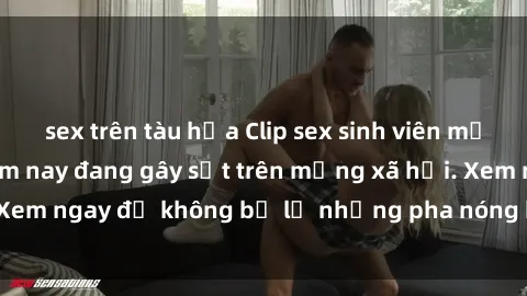 sex trên tàu hỏa Clip sex sinh viên mới nhất hot nhất năm nay đang gây sốt trên mạng xã hội. Xem ngay để không bỏ lỡ những pha nóng không thể bỏ qua!