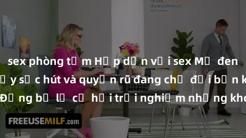 sex phòng tắm Hấp dẫn với sex Mỹ đen: Những bí mật đầy sức hút và quyến rũ đang chờ đợi bạn khám phá! Đừng bỏ lỡ cơ hội trải nghiệm những khoảnh khắc mãnh liệt và đam mê!