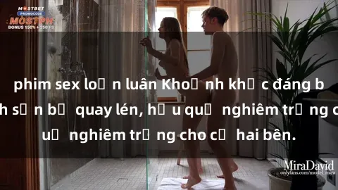 phim sex loạn luân Khoảnh khắc đáng buồn: Sex khách sạn bị quay lén, hậu quả nghiêm trọng cho cả hai bên.