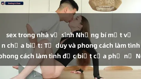 sex trong nhà vệ sinh Những bí mật về sex gái Nga mà bạn chưa biết: Tư duy và phong cách làm tình đặc biệt của phụ nữ Nga