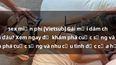 sex miễn phí [Vietsub] Gái mại dâm châu Á hấp dẫn đến đâu? Xem ngay để khám phá cuộc sống và nhu cầu tình dục của họ!