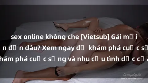 sex online không che [Vietsub] Gái mại dâm châu Á hấp dẫn đến đâu? Xem ngay để khám phá cuộc sống và nhu cầu tình dục của họ!