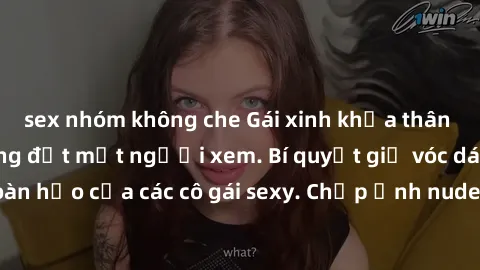 sex nhóm không che Gái xinh khỏa thân khoe dáng nóng bỏng đốt mắt người xem. Bí quyết giữ vóc dáng hoàn hảo của các cô gái sexy. Chụp ảnh nude tự tin không sợ lộ hàng.