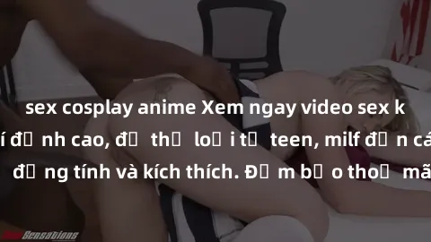 sex cosplay anime Xem ngay video sex không che miễn phí đỉnh cao, đủ thể loại từ teen, milf đến các cảnh quan hệ đồng tính và kích thích. Đảm bảo thoả mãn mọi khả năng kích thích của bạn!