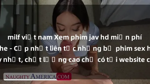 milf việt nam Xem phim jav hd miễn phí đỉnh cao không che - Cập nhật liên tục những bộ phim sex hay nhất, chất lượng cao chỉ có tại website chuyên nghiệp hàng đầu.