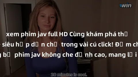 xem phim jav full HD Cùng khám phá thế giới jav không che siêu hấp dẫn chỉ trong vài cú click! Đắm chìm trong những bộ phim jav không che đỉnh cao, mang lại trải nghiệm thú vị và đầy kích thích.