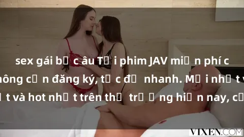 sex gái bắc âu Tải phim JAV miễn phí chất lượng cao, không cần đăng ký, tốc độ nhanh. Mới nhất và hot nhất trên thị trường hiện nay, cập nhật hàng ngày.