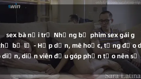 sex bà nội trợ Những bộ phim sex gái già đỉnh cao không thể bỏ lỡ - Hấp dẫn, mê hoặc, từng đạo diễn, diễn viên đều góp phần tạo nên sự hấp dẫn, kích thích.