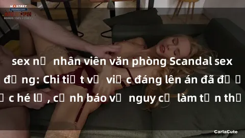 sex nữ nhân viên văn phòng Scandal sex cô cháu gây chấn động: Chi tiết vụ việc đáng lên án đã được hé lộ, cảnh báo về nguy cơ làm tổn thương tâm hồn trẻ em.