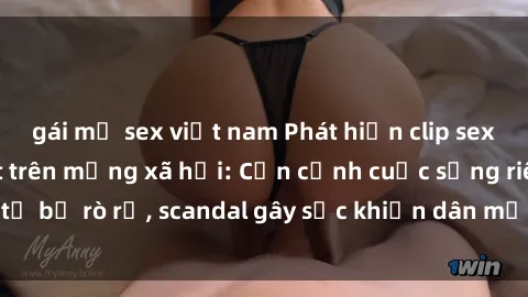 gái mỹ sex việt nam Phát hiện clip sex quay lén hot nhất trên mạng xã hội: Cận cảnh cuộc sống riêng tư bị rò rỉ, scandal gây sốc khiến dân mạng không khỏi bàng hoàng