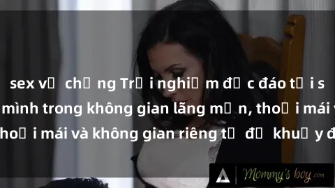 sex vợ chồng Trải nghiệm độc đáo tại sex nhà nghỉ: ẩn mình trong không gian lãng mạn, thoải mái và không gian riêng tư để khuấy động tình ái.