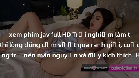 xem phim jav full HD Trải nghiệm làm tình ngoài đường: Khi lòng dũng cảm vượt qua ranh giới, cuộc hẹn nơi công cộng trở nên mãn nguyện và đầy kích thích. Hành vi nguy hiểm, nhưng cũng tạo nên cảm giác