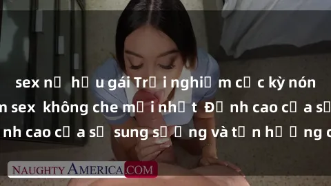 sex nữ hầu gái Trải nghiệm cực kỳ nóng bỏng trong phim sex  không che mới nhất  Đỉnh cao của sự sung sướng và tận hưởng chân thật