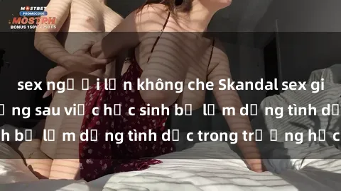 sex người lớn không che Skandal sex giáo viên: Sự thật đằng sau việc học sinh bị lạm dụng tình dục trong trường học