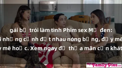 gái bị trói làm tình Phim sex Mỹ đen: phút mãnh liệt với những cảnh địt nhau nóng bỏng, đầy mê hoặc. Xem ngay để thỏa mãn cơn khát tình dục của bạn!