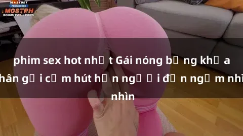 phim sex hot nhất Gái nóng bỏng khỏa thân gợi cảm hút hồn người đến ngắm nhìn