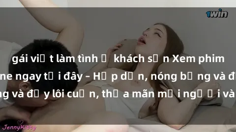 gái việt làm tình ở khách sạn Xem phim sex miễn phí online ngay tại đây – Hấp dẫn, nóng bỏng và đầy lôi cuốn, thỏa mãn mọi người và thú vui của bạn!