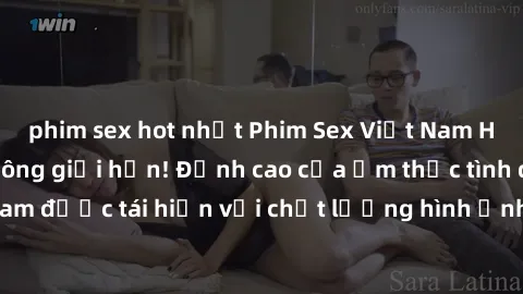 phim sex hot nhất Phim Sex Việt Nam HD - Xem ngay và không giới hạn! Đỉnh cao của ẩm thực tình dục Việt Nam được tái hiện với chất lượng hình ảnh sắc nét. Hãy thưởng thức ngay!