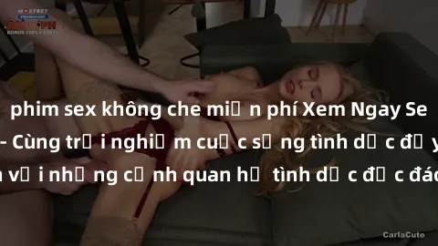 phim sex không che miễn phí Xem Ngay Sex  Vietsub Full HD - Cùng trải nghiệm cuộc sống tình dục đầy kích thích với những cảnh quan hệ tình dục độc đáo và mãnh liệt trong bộ phim này!
